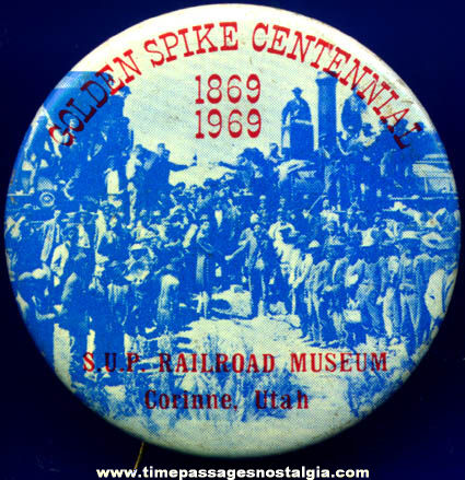 1869 - 1969 Golden Spike Centennial Railroad Advertising Pin Back Button