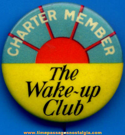 Colorful Old Celluloid Wake Up Club Charter Member Advertising Pin Back Button