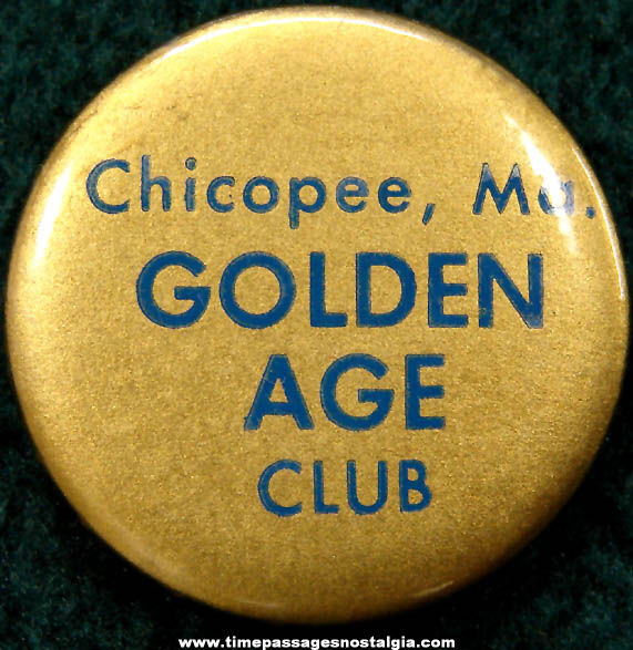 Old Chicopee Massachusetts Golden Age Club Advertising Celluloid Pin Back Button