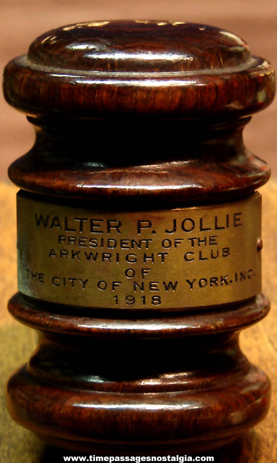1918 Walter P. Jollie President Arkwright Club of The City of New York Inc. Gavel